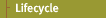 Lifecycle